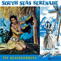 The Beachcombers - South Seas Serenade