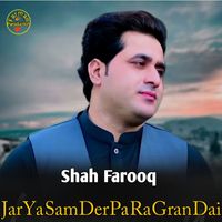 Shah Farooq - Jar Ya Sam Der Pa Ra Gran Dai