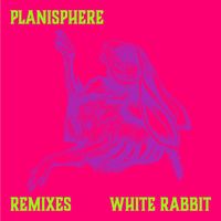 Planisphere - White Rabbit (Remixes [Explicit])