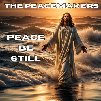 The Peacemakers - Peace Be Still