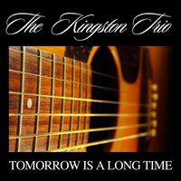 The Kingston Trio - Tomorrow Is A Long Time