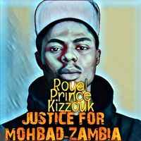 Royal Prince Kizzouk - Justice for Mohbad-Zambia