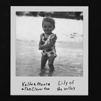 Kolton Moore & the Clever Few - Lily of the Valley