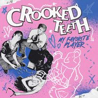 Crooked Teeth - My Favorite Player (Explicit)
