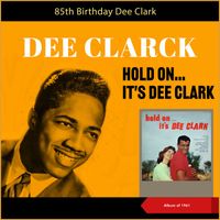 Dee Clark - Hold On ... It´s Dee Clark - 85th Birthday (Album of 1961)