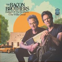 The Bacon Brothers - Ballad of the Brothers (The Willie Door)