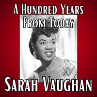Sarah Vaughan - A Hundred Years From Today