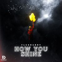 FluxDaddy - How You Shine