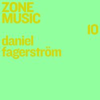Daniel Fagerström - Zone Music 10