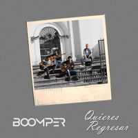 Boomper - Quieres Regresar