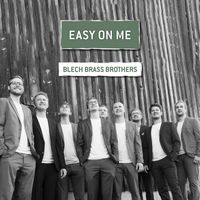 Blech Brass Brothers - Easy on Me