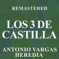 Los 3 de Castilla - Antonio Vargas Heredia (Remastered)