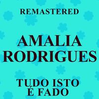 Amalia Rodrigues - Tudo isto é fado (Remastered)