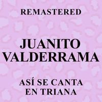 Juanito Valderrama - Así se canta en Triana (Remastered)