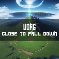 Vorg - Close to Fall Down
