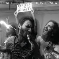 Believe In Ghost! - FUGGIT / I DON'T KNOW