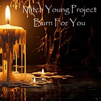 Mitch Young Project - Burn for You