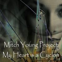 Mitch Young Project - My Heart Is a Cyclon