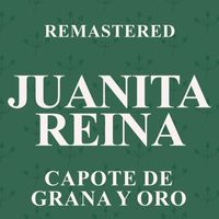 Juanita Reina - Capote de grana y oro (Remastered)