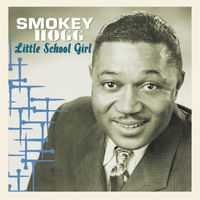 Smokey Hogg - Little School Girl