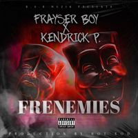 Frayser Boy - Frenemies (feat. Kendrick P.) (Explicit)