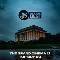 JS aka The Best - THE GRAND CINEMA 12: TOP BOY DC
