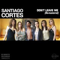 Santiago Cortes - Don't Leave Me