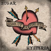 Sugar Hysteria - Break Up or Break Down (Explicit)