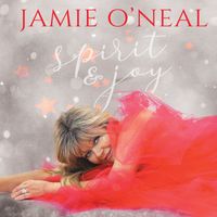 Jamie O'Neal - Spirit & Joy (Deluxe)