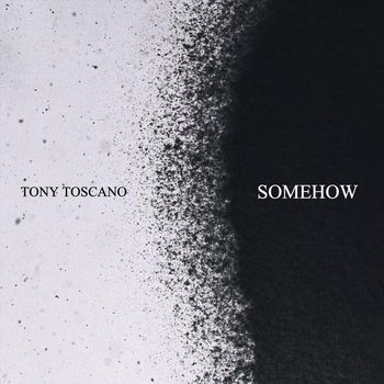 Tony Toscano - Somehow