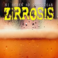 Zirrosis - Si Bebes No Conduzcas