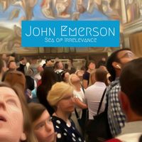 John Emerson - Sea of Irrelevance