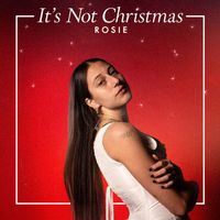 Rosie - It's Not Christmas