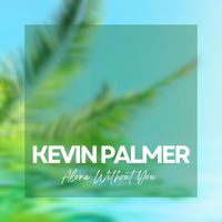 Kevin Palmer - Alone Without You