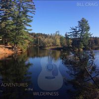 Bill Craig - Adventures in the Wilderness