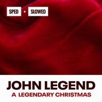 John Legend - A Legendary Christmas (Sped + Slowed)