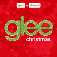 Glee Cast - Glee Christmas Sped + Slowed