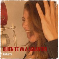 Mariatta - Quien Te Va a Aguantar