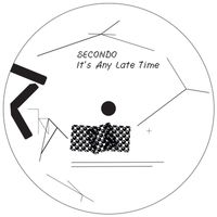 Secondo - It's Any Late Time