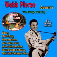 Webb Pierce - Webb Pierce - The Honky-Tonk King" 50 Successes (1955-1958)