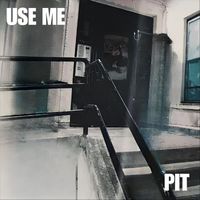 Pit - Use Me