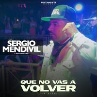 Sergio Mendivil Y Sus Huellas - Que no vas a volver (En Vivo)