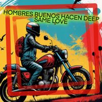 Hombres Buenos Hacen Deep - Same Love