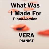 Vera - What Was I Made For (Piano Version)