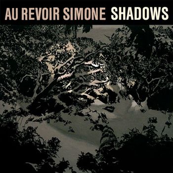Au Revoir Simone - Shadows (Remixes)