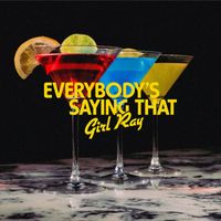 Girl Ray - Everybody's Saying That