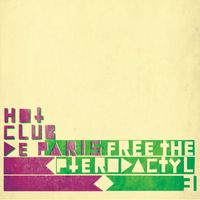 Hot Club De Paris - Free The Pterodactyl 3