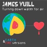 James Yuill - Turning Down Water For Air (Fire & Earth Version)