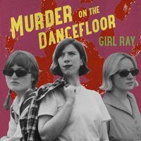 Girl Ray - Murder On The Dancefloor