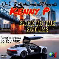 Kenny P - Back to the Future (Explicit)
